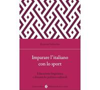 Imparare l'italiano con lo sport. Educazione linguistica e dinamiche politico-culturali (Biblioteca di testi e studi)