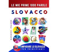 Imparare lo Slovacco per Principianti, Le Mie Prime 1000 Parole: Libro Bilingue Slovacco - Italiano per Bambini e Adulti