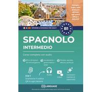 Imparare lo spagnolo B1 intermedio. Corso completo con audio: Imparare lo spagnolo B1 con testi, audio, video ed esercizi. ideale per lo studio ... Preparazione al DELE e SIELE.: 1 (ELE)