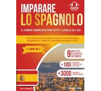 IMPARARE LO SPAGNOLO IN 30 GIORNI: (7 LIBRI IN 1) Corso completo A1-C2: 250 lezioni, 3000 vocaboli e frasi, 50 dialoghi reali, grammatica chiara, esercizi con audio, racconti graduati e test