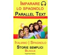 Imparare Lo Spagnolo - Parallel Text - Storie Semplici (italiano - Spa