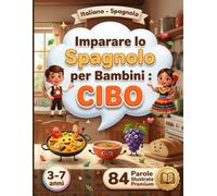 Imparare lo Spagnolo per Bambini : CIBO (3-7 anni): Scopriamo il cibo in spagnolo: libro bilingue con immagini colorate