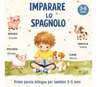 IMPARARE LO SPAGNOLO: Prime parole bilingue con immagini per bambini 3-5 anni