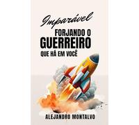 Imparável: forjando o guerreiro que há em você