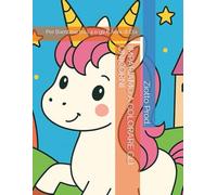 IMPARIAMO A COLORARE GLI UNICORNI: Per Bambine tra i 4 e gli 8 Anni di Età
