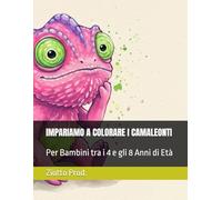 IMPARIAMO A COLORARE I CAMALEONTI: Per Bambini tra i 4 e gli 8 Anni di Età