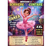 Impariamo a Scrivere e Contare con la Danza: Esercizi di scrittura per bambini: quaderno di pregrafia creativo con oltre 100 pagine con tema la Danza per imparare a scrivere e contare