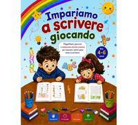 Impariamo a scrivere giocando: Pregrafismi, percorsi e tantissime attività creative per muovere i primi passi verso la scrittura