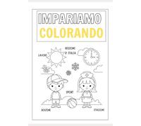 IMPARIAMO ASSIEME COLORANDO: CINQUE SIMPATICI LIBRICINI CON 84 IMMAGINI EDUCATIVE DA COLORARE PER BAMBINI DAI 2 ANNI E MEZZO IN SU
