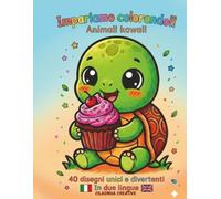 Impariamo Colorando!! Animali Kawaii: 40 disegni unici e divertenti in due lingue (Italiano e Inglese). Libro da colorare per bambini, ideale per la ... e l'apprendimento delle prime parole.