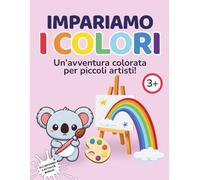IMPARIAMO I COLORI: Un'avventura colorata per piccoli artisti! (IMPARIAMO INSIEME)