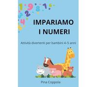 Impariamo i numeri: Attività divertenti per bambini 4-5 anni