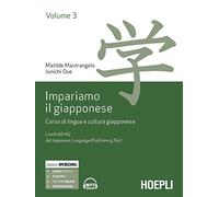 Impariamo il giapponese. Corso di lingua e cultura giapponese. Livelli N3-N2 del del Japanese Language Proficiency Test (Vol. 3) (Corsi di lingua)