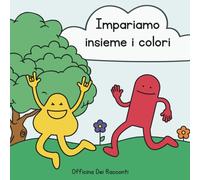 Impariamo insieme i colori: Un viaggio divertente tra frutti, animali e natura - Libro illustrato per bambini
