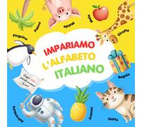 Impariamo l'alfabeto Italiano: Gioco di fonetica, filastrocche per l’alfabeto e attività creative in un libro ABC illustrato che stimola ... bambini e favorisce la lettura ad alta voce