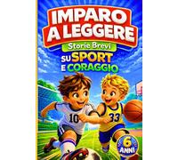 Imparo a leggere storie brevi su sport e coraggio: Prime letture 6 anni in stampatello maiuscolo per bambini delle elementari a tema calcio e basket