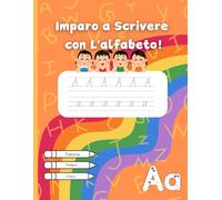 Imparo a Scrivere con L'alfabeto !: Libro per imparare a scrivere, con esercizi per tracciare ,colorare e scrivere!