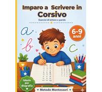 Imparo a Scrivere in Corsivo: Quaderno di esercizi per bambini 6-9 anni - Lettere, parole e attività divertenti per la scuola primaria | Metodo Montessori