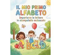 Imparo a Scrivere le Lettere dell'Alfabeto: Libro didattico illustrato per imparare a scrivere e riconoscere l'alfabeto