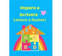 Imparo a Scrivere Lettere e Numeri: Per Bambini 3-7