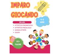 IMPARO GIOCANDO: IMPARO GIOCANDO - Lettere e Numeri per Bambini 4-6 Anni - Attività di Pregrafismo, Logica e Precalcolo