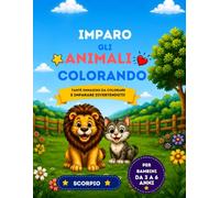 Imparo gli Animali Colorando: TANTE IMMAGINI DA COLORARE E IMPARARE DIVERTENDOTI!