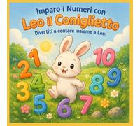 Imparo i Numeri con Leo il Coniglietto (Le Piccole Avventure da Colorare)