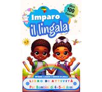 Imparo il Lingala, Libro di Attività per Bambini di 4, 5 e 6 Anni: Oltre 100 Esercizi per Imparare a Leggere e Scrivere in Lingala