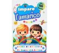 Imparo l’Amarico, Libro di Attività per Bambini di 4, 5 e 6 Anni: Oltre 100 Esercizi per Imparare a Leggere e Scrivere in Amarico