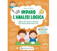 Imparo l'analisi logica. Tante attività e giochi per non sbagliare più! Ediz. a colori (i quaderni di italiano)