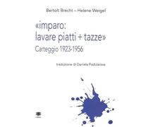 «Imparo: lavare piatti + tazze». Carteggio 1923-1956 (Teatro. Parola e spazi)