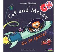 Imparo l'inglese con Cat and Mouse. Go to space! Ediz. a colori. Con CD-Audio