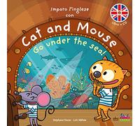 Imparo l'inglese con Cat and Mouse. Go under the sea! Ediz. a colori. Con CD-Audio