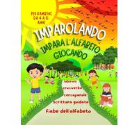 IMPAROLANDO Impara l'Alfabeto Giocando: Attività educative per bambini dai 4 ai 6 anni con lettere e parole da ricalcare, pagine da colorare, ... sviluppare linguaggio, logica e creatività.