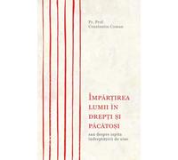 Impartirea lumii in drepti si pacatosi - Constantin Coman, Editie in limba romana