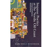 Impasse Poetics at the Nordic Oil Coast: Contemporary Petrofiction from Denmark and Norway (Energy and Society)