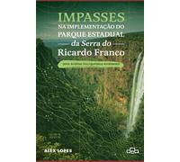 IMPASSES NA IMPLEMENTAÇÃO DO PARQUE ESTADUAL DA SERRA DO RICARDO FRANCO: UMA ANÁLISE SOCIOJURÍDICA AMBIENTAL
