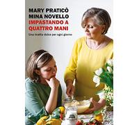 Impastando a quattro mani. Una ricetta dolce per ogni giorno. Nuova ediz. (Biografia)