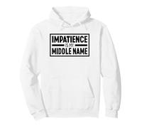 Impatience Is My Middle Name Gente Impaciente Sudadera con Capucha