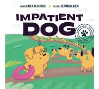 Impatient Dog: A Story that Encourages Patience (What Is Dog?)