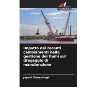 Impatto dei recenti cambiamenti nella gestione dei fiumi sul dragaggio di manutenzione