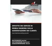 IMPATTO DEI SERVIZI DI MOBILE BANKING SULLA SODDISFAZIONE DEI CLIENTI:: Caso di studio dei servizi Bancobu eNoti