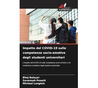 Impatto del COVID-19 sulle competenze socio-emotive degli studenti universitari: L'impatto del COVID-19 sulle competenze socio-emotive e sul rendimento scolastico degli studenti universitari