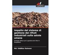 Impatto del sistema di gestione dei rifiuti industriali sulla salute umana: Strategie efficaci per la gestione dei rifiuti in Bangladesh