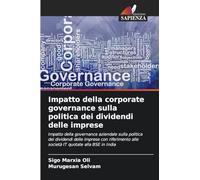 Impatto della corporate governance sulla politica dei dividendi delle imprese: Impatto della governance aziendale sulla politica dei dividendi delle ... alle società IT quotate alla BSE in India