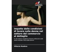 Impatto delle condizioni di lavoro sulle donne nel settore del commercio al dettaglio: In che modo le condizioni di lavoro influiscono sulla salute mentale e fisica delle donne?