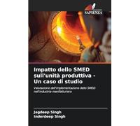 Impatto dello SMED sull’unità produttiva - Un caso di studio: Valutazione dell'implementazione dello SMED nell'industria manifatturiera