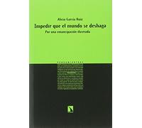 Impedir Que El Mundo Se Deshaga: Por una emancipación ilustrada (PENSAMIENTO 21)