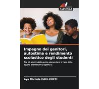Impegno dei genitori, autostima e rendimento scolastico degli studenti: Tra gli alunni della quinta elementare: il caso della scuola elementare Sogefiha 5