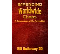 Impending Worldwide Chaos: A Commentary on the Revelation